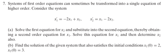 7. Systems of first order equations higher order. Consider the system can sometimes be transformed into a single equation of