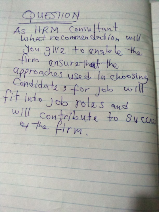 QUESTION As HRM Consultant What recommendation will you give to enable the firm ensure that the approaches used in choosing C