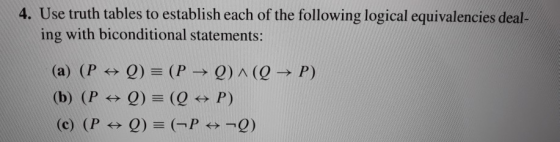 4. Use truth tables to establish each of the following logical equivalencies deal- ing with biconditional statements: (a) (P
