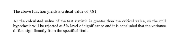 The above function yields a critical value of 7.81. As the calculated value of the test statistic is greater than the critica