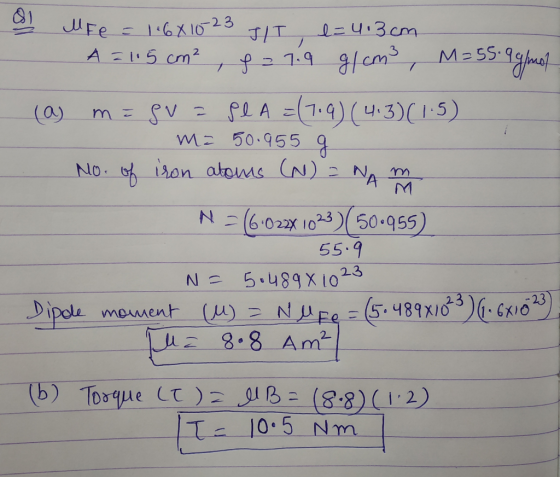 O MFe = 1.681023 JT l=413cm A = 115 cm² , f = 7.9 g/cm² , M=55. 9 gimol (a) m e SV = Se A =(7.9) (4:3)(1.5) m= 50.955 g I No.