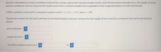 Use the t-distribution to find a confidence interval for a mean given the relevant sample results. Give the best point estima