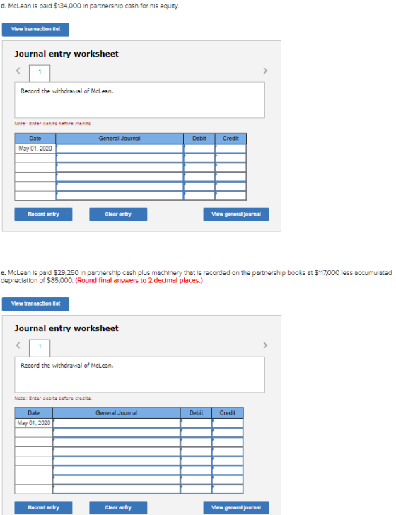 d. McLean is paid $134,000 in partnership cash for his equity. View transaction Mat Journal entry worksheet < Record the with