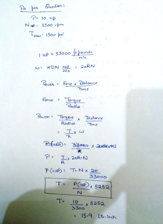 Ps bea Question: P= 10 hp 3300 rpm Tallow 1500 psi ftpounds | HP : 33ooo min QARN w: TDN rad min Power = Force x Distance Tim