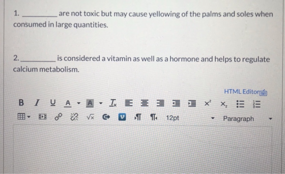 are not toxic but may cause yellowing of the palms and soles when consumed in large quantities. is considered a vitamin as we