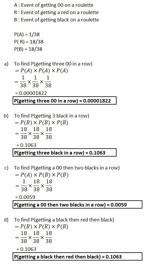 A : Event of getting 00 on a roulette R: Event of getting a red on a roulette B : Event of getting black on a roulette P(A) 1