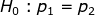H_0:p_1=p_2