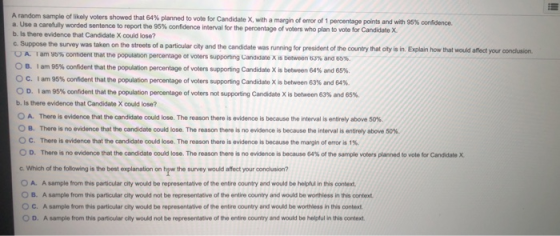 A random sample of likely volters showed that 64 % planned to vote for Candidate X, with a margin of error of 1 percentage po