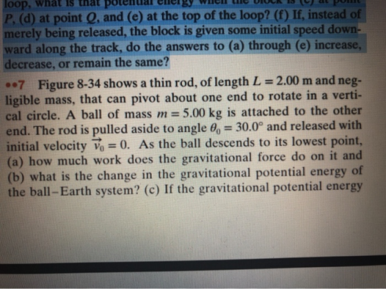 loop, what is that potential eleng Wilci u VIOLA 15 al punt P. (d) at point O, and (e) at the top of the loop? (f) If, instea