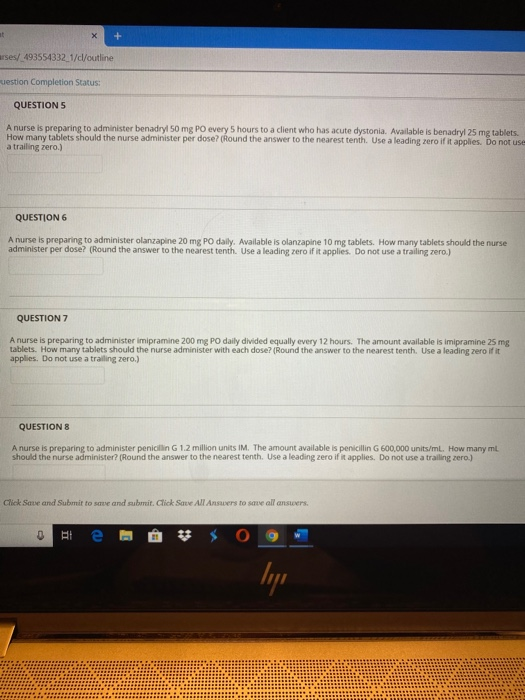 arses/_493554332_1/dl/outline uestion Completion Status: QUESTIONS A nurse is preparing to administer benadryl 50 mg PO every