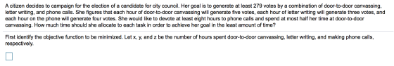 A citizen decides to campaign for the election of a candidate for city council. Her goal is to generate at least 279 votes by