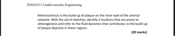 ENGG311 Cardiovascular Engineering Atherosclerosis is the build-up of plaque on the inner wall of the arterial network. With