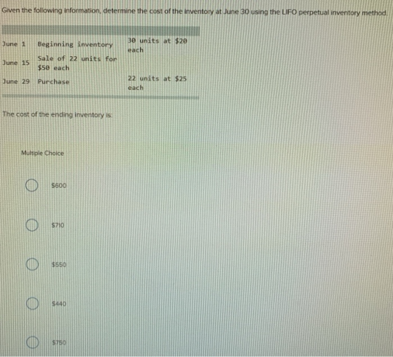 Given the following information, determine the cost of the inventory at June 30 using the LIFO perpetual inventory method Jun