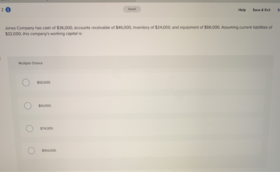 Saved Help Save & Exits Jones Company has cash of $36,000, accounts receivable of $46,000, inventory of $24,000, and equipmen