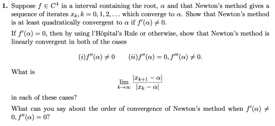 1. Suppose F e C4 in a interval containing the root, a and that Newtons method gives a sequence of iterates Ik, k = 0, 1, 2,