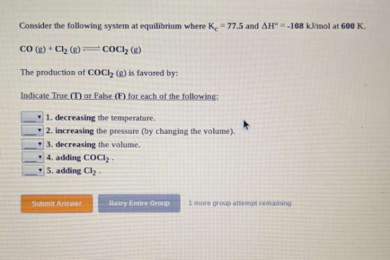 Consider the following system at equilibrium where Kc = 77.5 and AH° = -108 kJ/mol at 600 K. CO(g) + Cl2 (6)= COCI (@) The pr