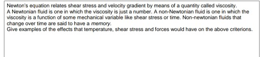 Newtons equation relates shear stress and velocity gradient by means of a quantity called viscosity. A Newtonian fluid is on