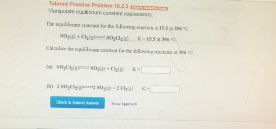 Tutored Practice Problem 16.2.3 COUNTS TOWERS GUIDE Manipulate equilibrium constant expressions. The equilibrium constant for