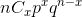 nC _{x}p^xq^{n-x}