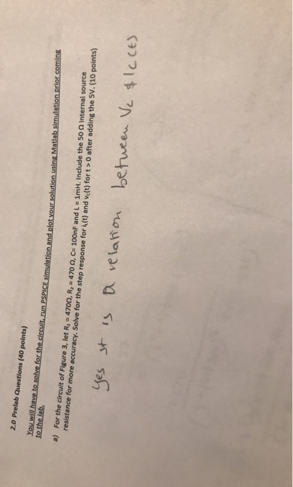 2.0 Prelab Questions (40 polnts) You will have to solve for the circuit, run PSPICE simulation and plot your solution using M