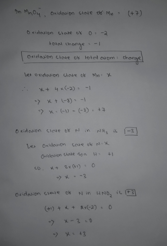 In MnO4 oxidation state of Mn = (+7) Oxidation state of 0= -2 total change = -1 Oxidation state of total arom charge) let oxi