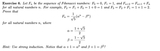 Exercise 6. Let En be the sequence of Fibonacci numbers: Fo = 0, F1 = 1, and Fn+2 = Fn+1 + Fn for all natural numbers n. For
