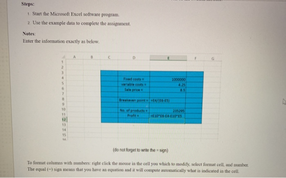 Steps: 1. Start the Microsoft Excel software program. 2. Use the example data to complete the assignment Notes: Enter the inf