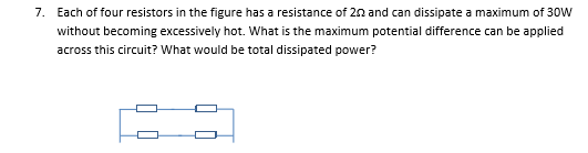 7. Each of four resistors in the figure has a resi