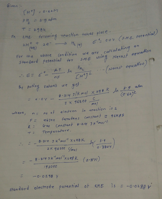 Given:- T-= 298k. pn SHE- frltowing γeacHon takes place 2H (s.Н.Е.potent1oJ. ơ.ov calculating on ving For the above conditon