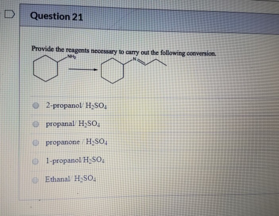 Question 21 Provide the reagents necessary to carry out the following conversion. 2-propanol H2SO4 propanal H2SO4 propanone H
