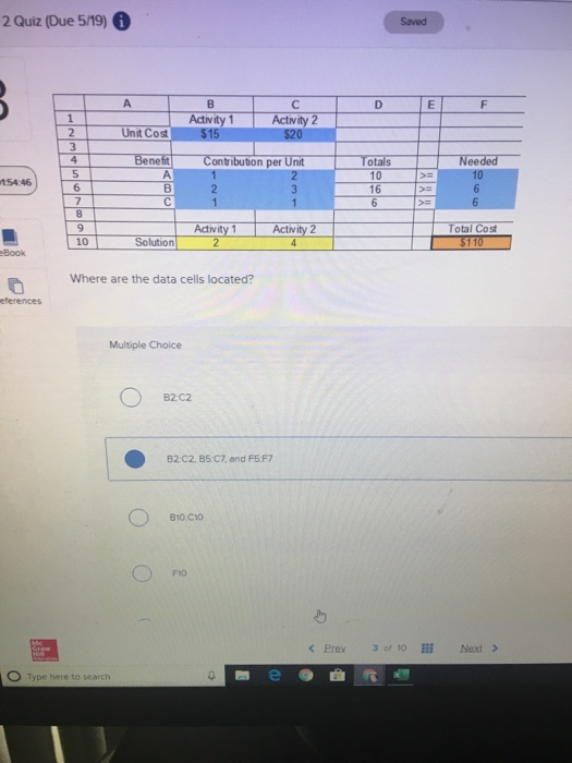 2 Quiz (Due 5/19) 6 Activity 1 Activity 2 Unit Cost Beneit Needed Contribution per Unit otals 10 16 154 46 6 Total Cost Solut