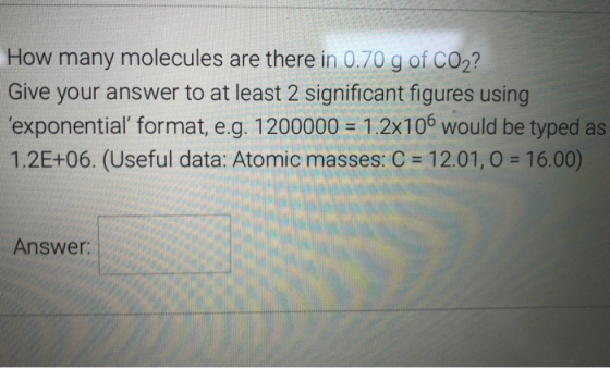 How many molecules are there in 0.70 g of CO2? Give your answer to at least 2 significant figures using exponential format,