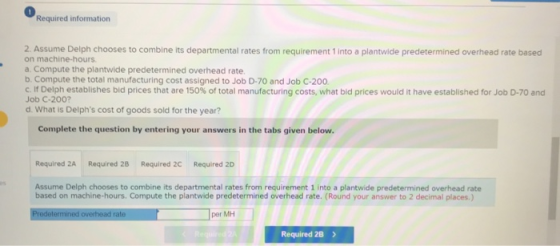 Required information 2. Assume Delph chooses to combine its departmental rates from requirement 1 into a plantwide predetermi