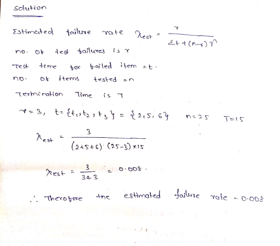 Solution Estimated tailure rate Rest tailures test no bailed item =t tme Test dtems no tested Termiration time t £tutt = 2.5,