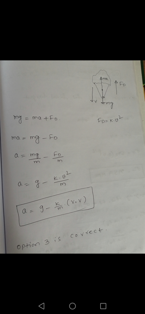 Ama Tv timg mg = = a + Fo. Fo=6:02 ma= mg - Fo a= mg Fo 2 K.V a = g - m a = 9 - (vov) correct option 3 is 0 0