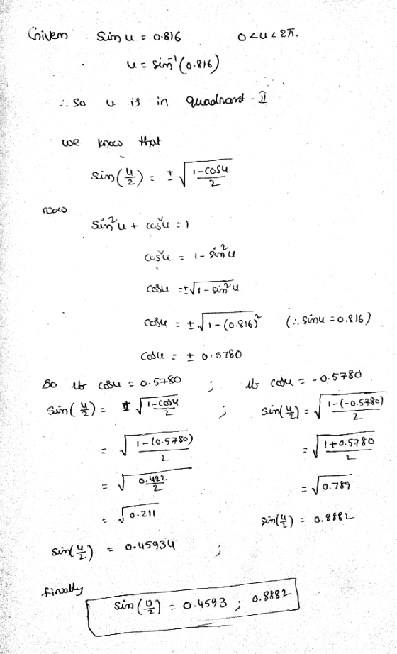 Criven Sinu = 0.816 S OLUZ27, u= sin (0.016) u is in quadrand I So we konw that sin(u) = 1/cosa sin u + casual roow Costu = 1