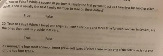 a True or False? While a spouse or partner is usually the first person to act as a caregiver for another older adult, a son i
