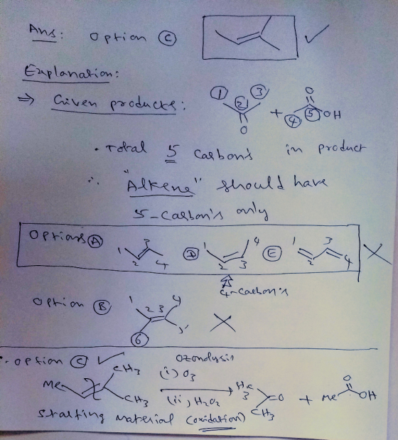 Ans: option @ Explanation: - Civen producke: +SOH Total 5 Carbont in product Alkene should have s-Carbons only Optian anCal