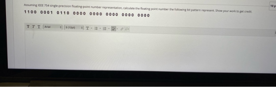 10 p Assuming IEEE 754 single-precision floating point number representation, calculate the floating point number the followi