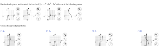 Use the leading-term test to match the function f(x) -x° +2x-8x with one of the following graphs. Choose the correct graph be