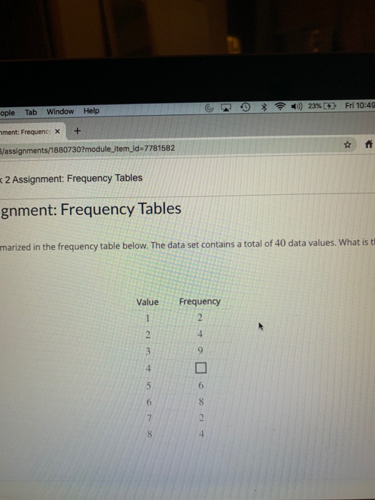 * )) 23%C4) Fri 10:49 ople Tab Window Help ment: Frequency X + S/assignments/1880730?module_item_id=7781582 2 Assignment: Fre