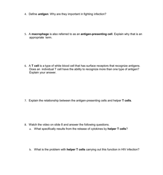 4. Define antigen. Why are they important in fighting infection? 5. A macrophage is also referred to as an antigen-presenting