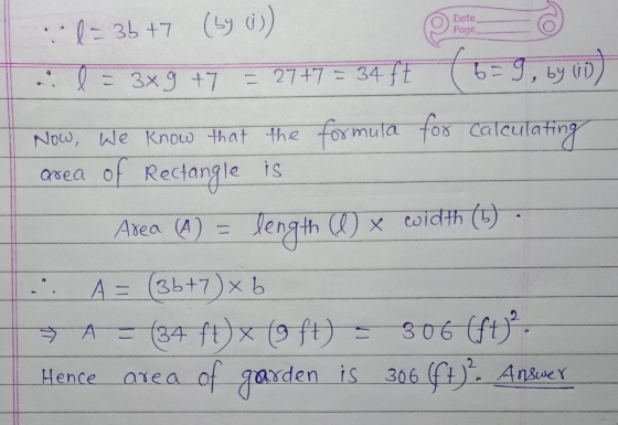 Date Page b = 3b +7 (by (i)) .. l = 3x9 +7 27+7 = 34 ft (6=9, by vo Now, we know that the formula for calculating area of Rec