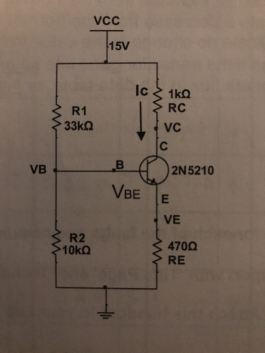 VCC 15V Ic 1kQ RC R1 33KQ VC C B 2N 5210 VB VBE VE R2 4700 RE ·10kΩ