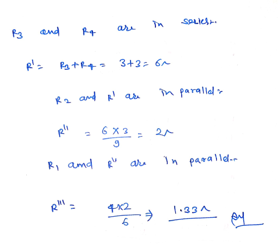 in seriesra and are R3 Rq pl R3tRq= 3+3=or and Rl are in parallda Ra R! 6 X 3 24 R, and R are in parallele RII 4x2 1.331 ラ 6