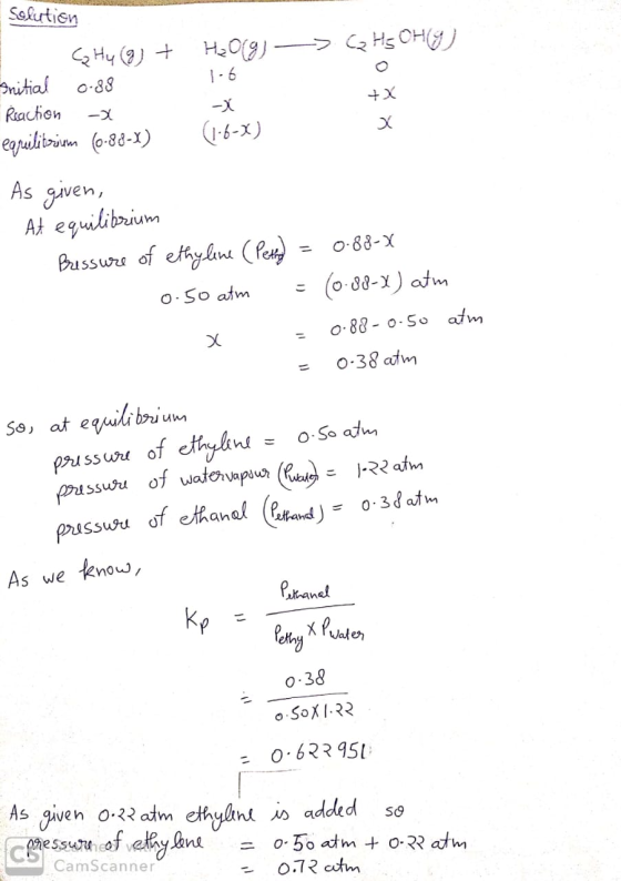 Solution 1.6 +x . G H (9) + H₂O(g) G Hs OHG) Initial 0.88 Reaction -> equilibrium 6-88-X) (1-6-X) As given, At equilibrium Bu