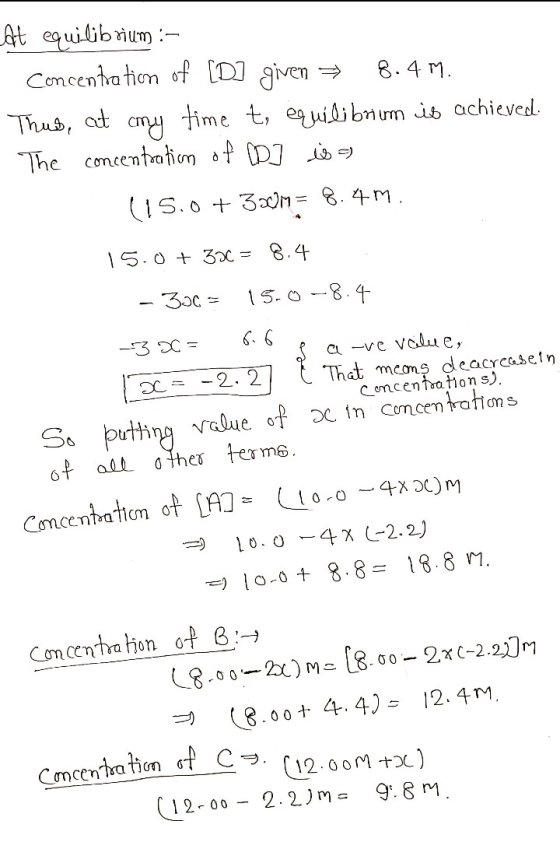 At equilibrium :- concentration of [D] given = 8.4 m. Thus, at my time t, equilibrium is achieved. The concentration of CO] i