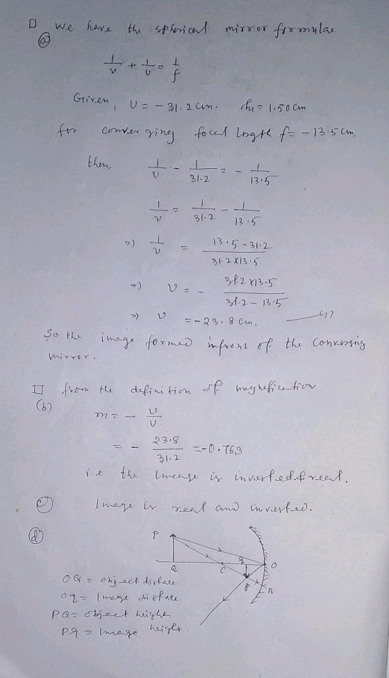we have the spherical mirror formulae 7 to 1 Given, u=-31.2an. ha - 1.50 cm for conversing foul Lagth f= - 13.5 cm. then, I-