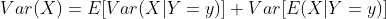 Var(x) = E[Var(X Y = y)] + Var[E(X Y = y)