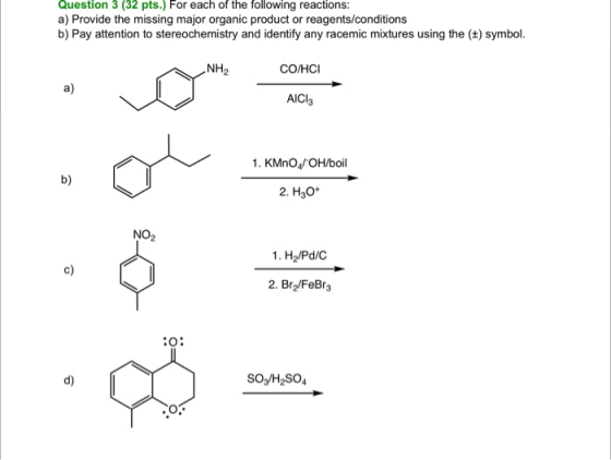 Question 3 (32 pts.) For each of the following reactions: a) Provide the missing major organic product or reagents/conditions